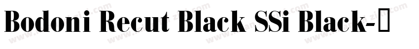 Bodoni Recut Black SSi Black字体转换